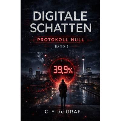 Digitale Schatten, Taschenbuch von C. F. de Graf, Epubli, 978-3-565-31925-1