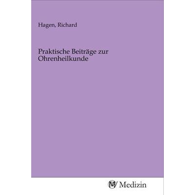 Praktische Beiträge zur Ohrenheilkunde, Taschenbuch von , MV-Medizin, 978-3-96875-620-2