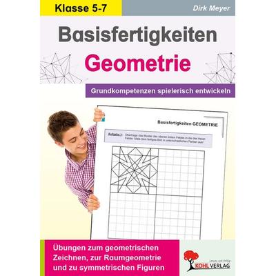 Basisfertigkeiten Geometrie, Taschenbuch von Dirk Meyer, KOHL VERLAG Der Verlag mit dem Baum, 978-3-86632-670-5