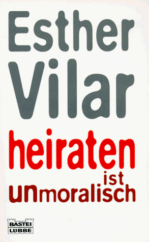 Esther Vilar - Heiraten ist unmoralisch. - Preis vom 17.10.2026 19:25:27 h