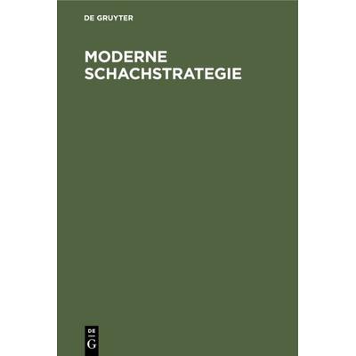 Moderne Schachstrategie, Gebundene Ausgabe von Eduard Lasker, De Gruyter, 978-3-11-113212-9