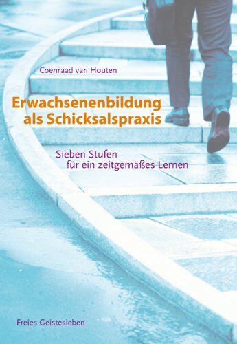 Houten, Coenraad van - Erwachsenenbildung als Schicksalspraxis: Sieben Stufen für ein zeitgemäßes Lernen - Preis vom 12.10.2026 11:37:12 h