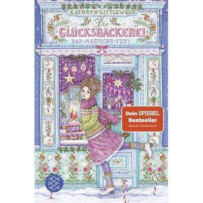 Die Glücksbäckerei – Das magische Fest, Taschenbuch von Kathryn Littlewood, Fischer Sauerländer