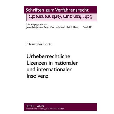 Urheberrechtliche Lizenzen in nationaler und internationaler Insolvenz, Gebundene Ausgabe von Christoffer Bortz, Peter Lang GmbH, Internationaler