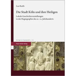 Die Stadt Kln und ihre Heiligen, Fachbücher von Lea Raith