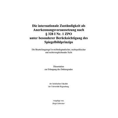 Die internationale Zuständigkeit als Anerkennungsvoraussetzung nach § 328 I Nr. 1, Paperback von Birgit Schreiner, BoD – Books on Demand,