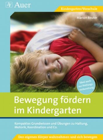 Marion Reuter - Bewegung fördern im Kindergarten: Kompaktes Grundwissen und Übungen zu Haltung, Motorik, Koordination und Co. (1. Klasse/Vorschule) - Preis vom 10.10.2026 11:48:34 h