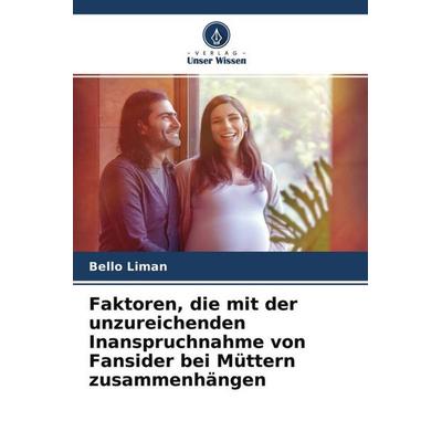 Faktoren, die mit der unzureichenden Inanspruchnahme von Fansider bei Müttern zusammenhängen, Taschenbuch von Bello Liman, Verlag Unser Wissen,