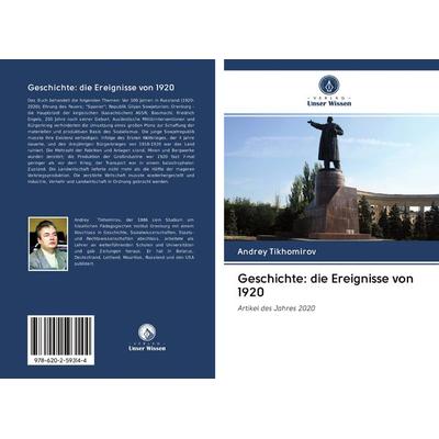 Geschichte: die Ereignisse von 1920, Taschenbuch von Andrey Tikhomirov, BoD - Books on Demand, 978-620-2-59314-4