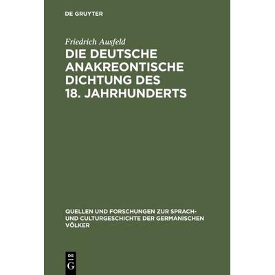 Die deutsche anakreontische Dichtung des 18. Jahrhunderts, Gebundene Ausgabe von Friedrich Ausfeld, De Gruyter, 978-3-11-099350-9