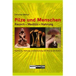 Pilze und Menschen. Rausch – Medizin – Nahrung, Ratgeber von Christian Rätsch