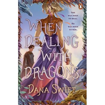 When Dealing with Dragons, Taschenbuch von Dana Swift, Penguin Books Ltd, 978-0-241-79594-1