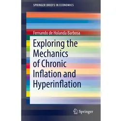 Exploring the Mechanics of Chronic Inflation and Hyperinflation, Fachbücher von Fernando de Holanda Barbosa