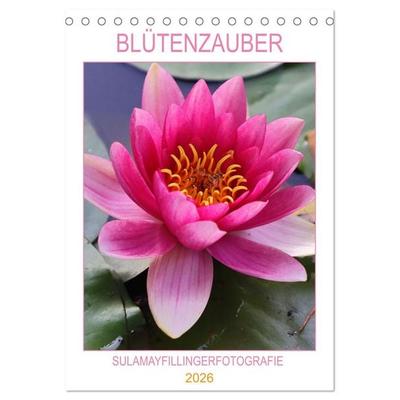 BLÜTENZAUBER (Tischkalender 2026 DIN A5 hoch), CALVENDO Monatskalender
