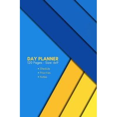 Day Planner and Journal: Time Management, Notebook | Personal Organizer and Appointment Book (120 Pages - Size: 6x9 - Cream White Premiumpaper),