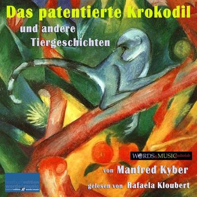 Das patentierte Krokodil und andere Tiergeschichten - Manfred Kyber, Audio, 4066339640856