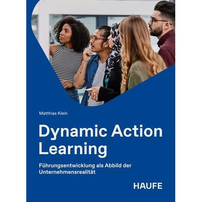 Dynamic Action Learning, Taschenbuch von Matthias Klein, Haufe-Lexware, 978-3-648-19275-7