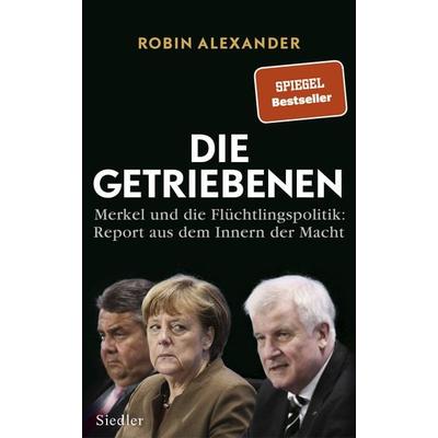 Die Getriebenen, Gebundene Ausgabe von Robin Alexander, Siedler