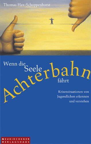 Thomas Hax-Schoppenhorst - Wenn die Seele Achterbahn fährt: Krisensituationen von Jugendlichen erkennen und verstehen - Preis vom 09.10.2026 07:28:09 h