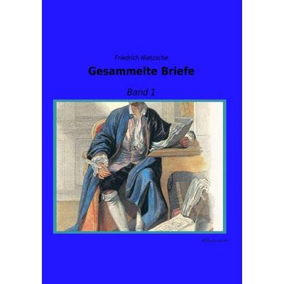 Gesammelte Briefe, Taschenbuch von Friedrich Nietzsche, Leseklassiker, 978-3-95563-248-9