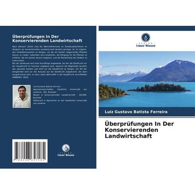 Überprüfungen In Der Konservierenden Landwirtschaft, Taschenbuch von Luiz Gustavo Batista Ferreira, Verlag Unser Wissen, 978-620-8-65718-5