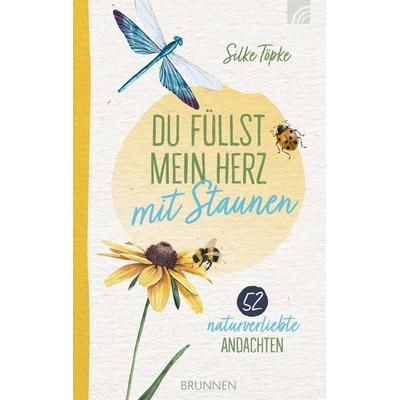 Du füllst mein Herz mit Staunen, Gebundene Ausgabe von Silke Töpke, Brunnen Verlag GmbH, 978-3-7655-3901-5
