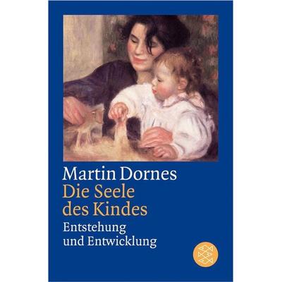 Die Seele des Kindes, Taschenbuch von Martin Dornes, Fischer Taschenbuch Verlag, 978-3-596-17051-7