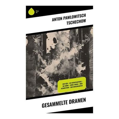 Gesammelte Dramen, Taschenbuch von Anton Pawlowitsch Tschechow, Sharp Ink, 978-80-283-5525-8