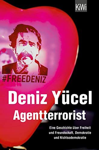 Deniz Yücel - Agentterrorist: Eine Geschichte über Freiheit und Freundschaft, Demokratie und Nichtsodemokratie - Preis vom 02.10.2026 23:42:20 h