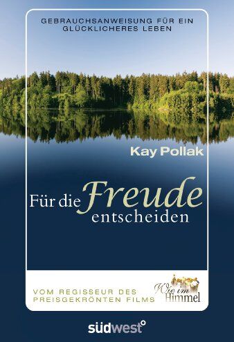 Kay Pollak - Für die Freude entscheiden: Gebrauchsanweisung für ein glücklicheres Leben - Preis vom 10.10.2026 11:48:34 h