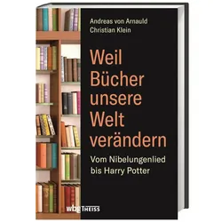Weil Bücher unsere Welt verändern, Sachbücher von Andreas von Arnauld, Christian Klein