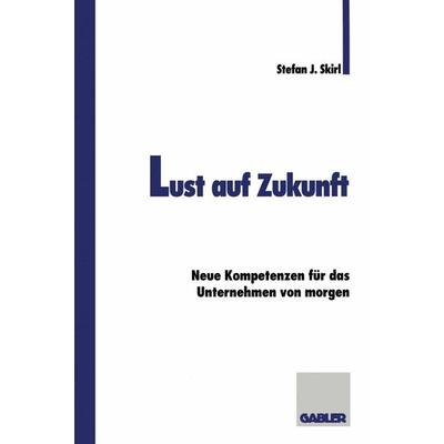Lust auf Zukunft, Taschenbuch von , Betriebswirtschaftlicher Verlag Gabler, 978-3-409-18920-0