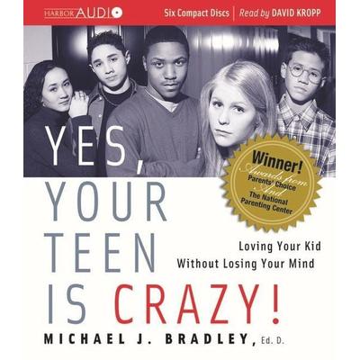 Yes, Your Teen Is Crazy! - Michael J. Bradley, CD, 9780936197586