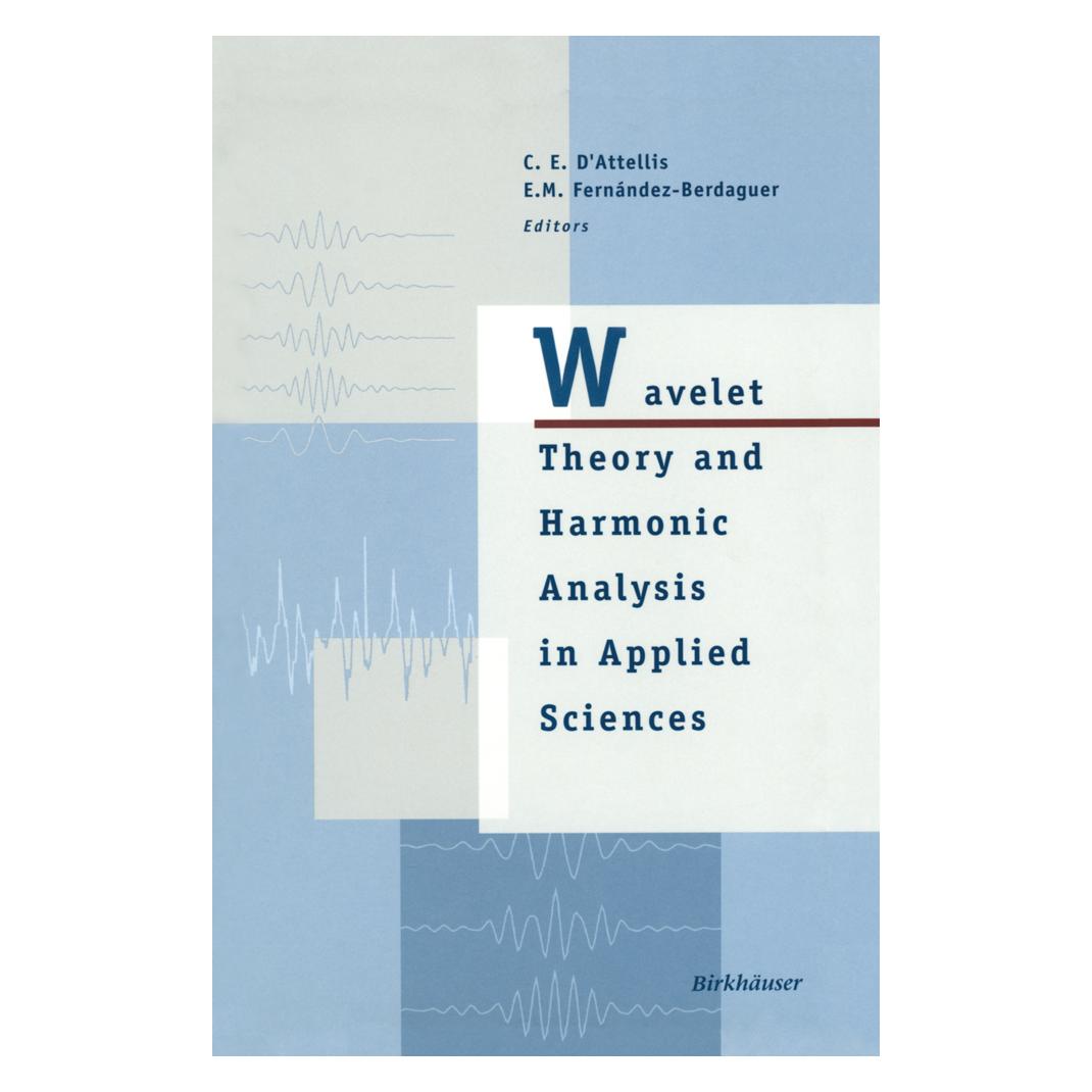 Springer Wavelet Theory and Harmonic Analysis in Applied Sciences (Englisch, Softcover, Carlos E. D'Attellis, Elena M. Fernandez-Berdaguer) (55519010)