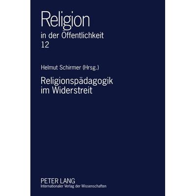 Religionspädagogik im Widerstreit, Gebundene Ausgabe von , Peter Lang GmbH, Internationaler Verlag der Wissenschaften, 978-3-631-60631-5