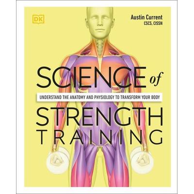 Science of Strength Training, Taschenbuch von Austin Current, Dorling Kindersley USA, 978-0-7440-2695-5