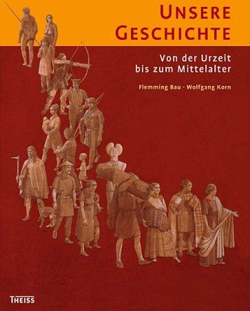 Wolfgang Korn - Unsere Geschichte: Von der Urzeit bis ins Mittelalter - Preis vom 13.10.2026 19:28:25 h