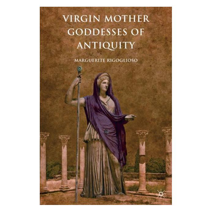 Palgrave Macmillan Rigoglioso:Virgin Mother Goddesses of A (Englisch, Hardcover, M. Rigoglioso) (63033485)