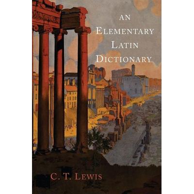 An Elementary Latin Dictionary, Taschenbuch von Charlton T. Lewis, Martino Fine Books, 978-1-61427-493-3
