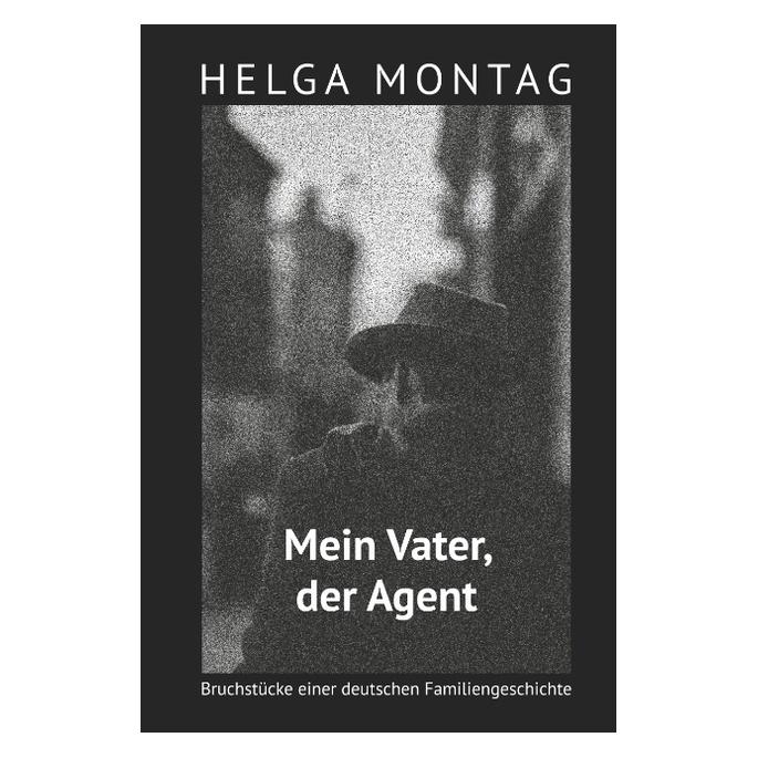 Bod Montag:Mein Vater, der Agent (Deutsch, Hardcover, Helga Montag) (67867979)
