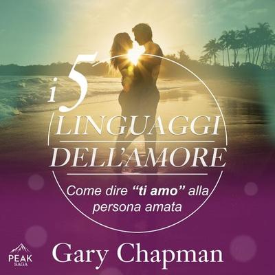 I 5 linguaggi dell'amore - Gary Chapman, Audio, 9781628610031