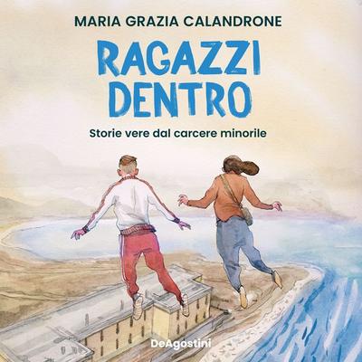 Ragazzi dentro - Maria Grazia Calandrone, Audio, 9791221225617