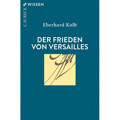 Der Frieden von Versailles, Taschenbuch von Eberhard Kolb, C.H. Beck