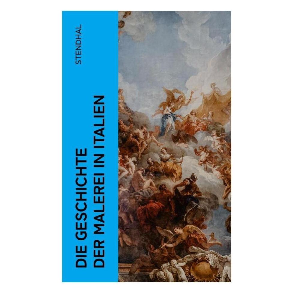 e-artnow Die Geschichte der Malerei in Italien (Deutsch, Softcover, Stendhal) (56936763)