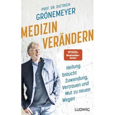Medizin verändern, Gebundene Ausgabe von Dietrich Grönemeyer, Ludwig