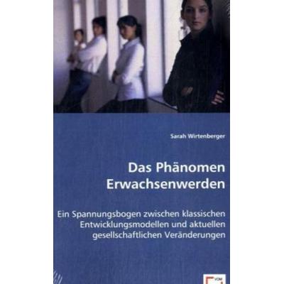 Wirtenberger, S: Das Phänomen Erwachsenwerden, Taschenbuch von Sarah Wirtenberger, VDM, 978-3-639-00337-6