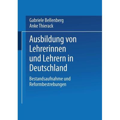 Ausbildung von Lehrerinnen und Lehrern in Deutschland, Taschenbuch von Gabriele Bellenberg,Anke Thierack, VS Verlag für Sozialwissenschaften,