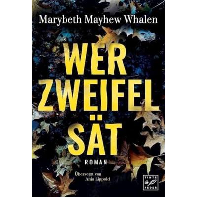Wer Zweifel sät, Taschenbuch von Marybeth Mayhew Whalen, Tinte & Feder, 978-2-919802-58-6