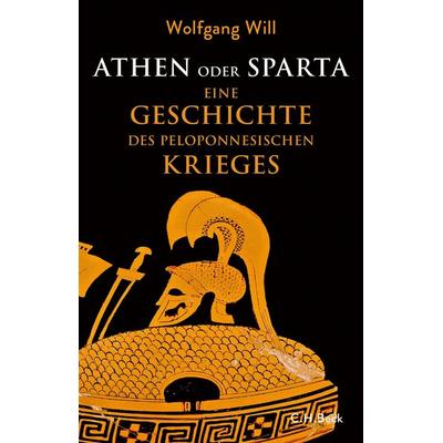 Athen oder Sparta, Gebundene Ausgabe von Wolfgang Will, C.H. Beck, 978-3-406-74098-5