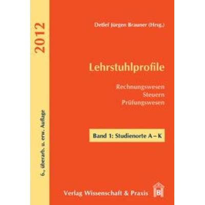 Lehrstuhlprofile 2012., Taschenbuch von , Verlag Wissenschaft & Praxis, 978-3-89673-607-9